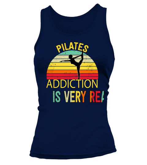 Pilates Addiction Is Real Funny Humor Quotes Tank top Woman