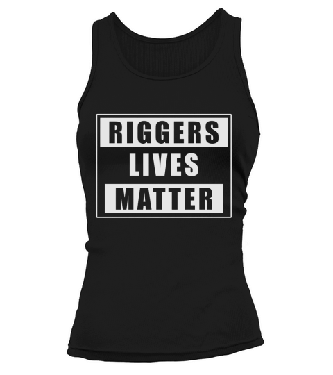 Riggers Lives Matter T-Shirt Tank top Woman