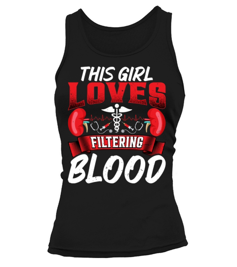 This Girl Loves Filtering Blood Funny Dialysis Tank top Woman