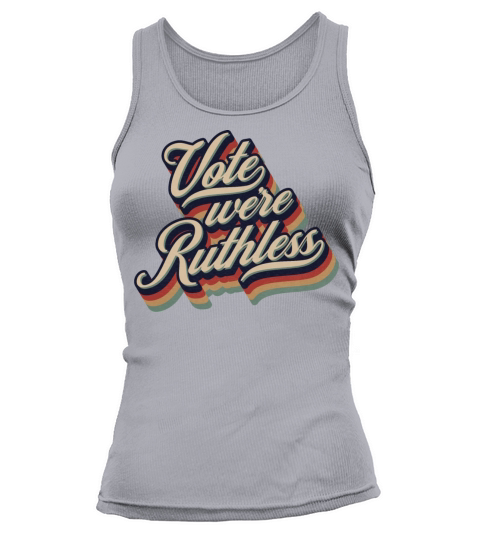 Vote We re Ruthless Retro Vintage Typography Tank top Woman