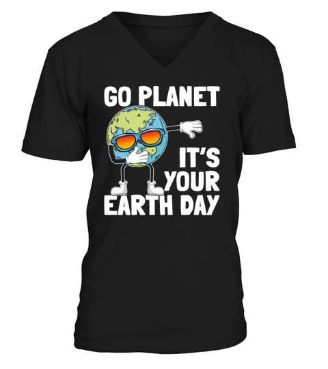 Earth Day Dabbing Planet Go Planet Its Your Earth V-Neck T-shirt