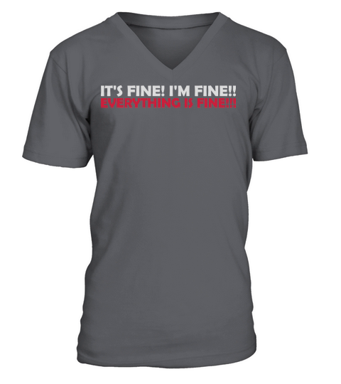 everything is fine quote V-Neck T-shirt