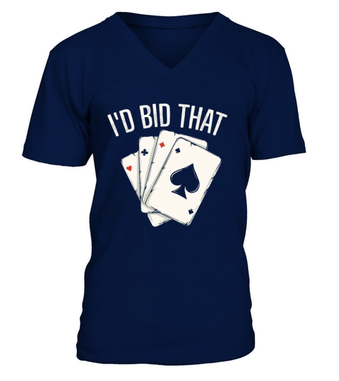Id bid that Quote for a Bridge Player V-Neck T-shirt