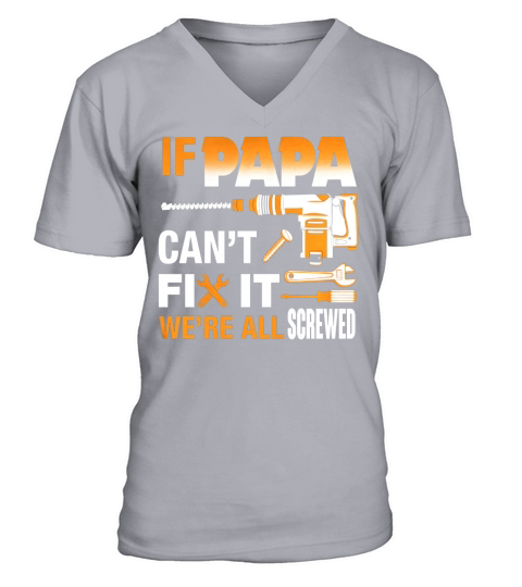 IF PAPA CANT FIX IT WERE ALL SCREWED V-Neck T-shirt