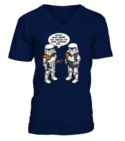 maybe those were the droids we were looking for V-Neck T-shirt