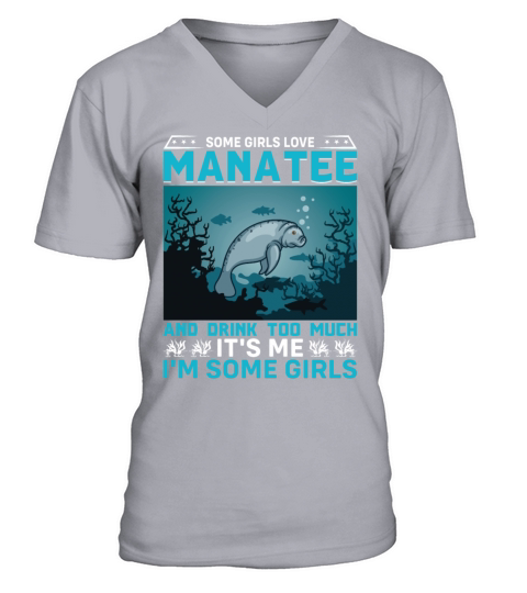 Some Girls Love Manatee and Drink Too Much Sea Cow V-Neck T-shirt