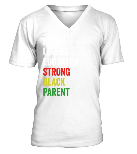 Strong Black Parent Hero Legend Educated Proud Par V-Neck T-shirt