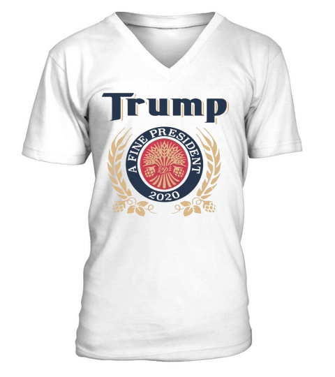Trump a fine president 2020 shirt V-Neck T-shirt