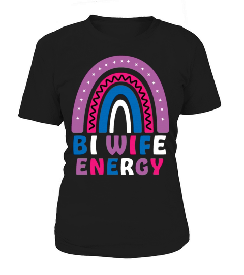 Bi Wife Energy Gay Pride Lesbian LGBT Rainbow Women's T-Shirt