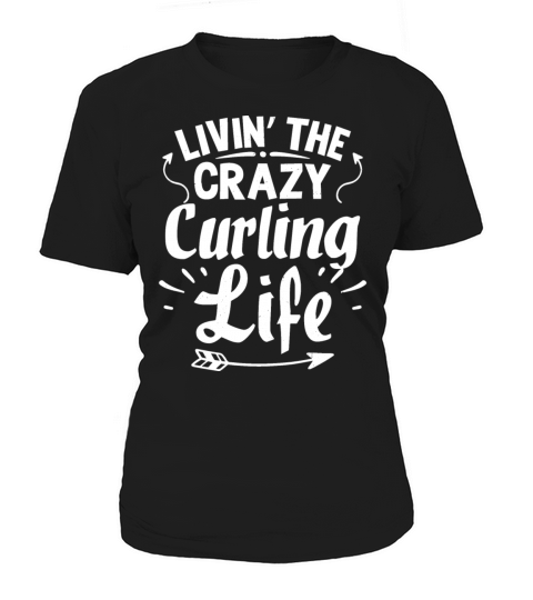 Cool Funny Living Crazy Curling LIfe Club Coaches Women's T-Shirt