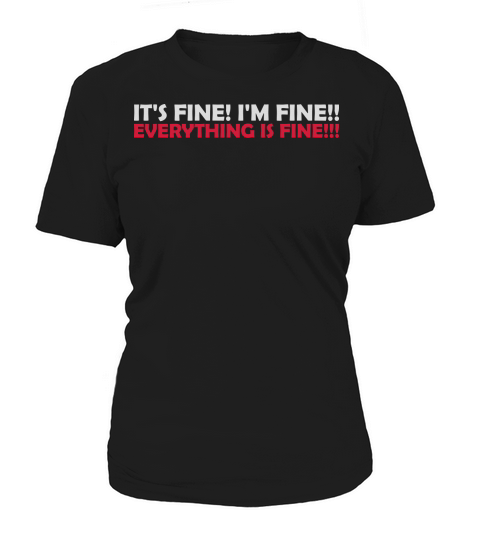 everything is fine quote Women's T-Shirt
