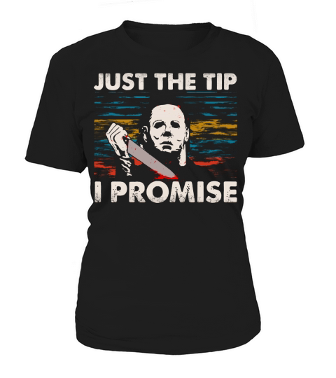 Horror Jason Voorhees Just The Tip I Promise Women's T-Shirt