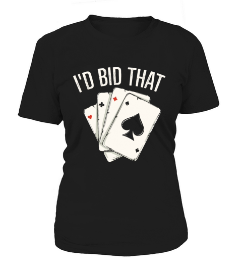 Id bid that Quote for a Bridge Player Women's T-Shirt