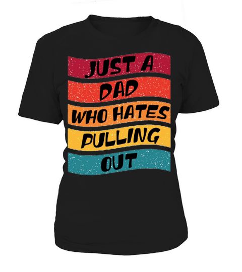 Just a Dad Who Hates Pulling out Vintage Women's T-Shirt