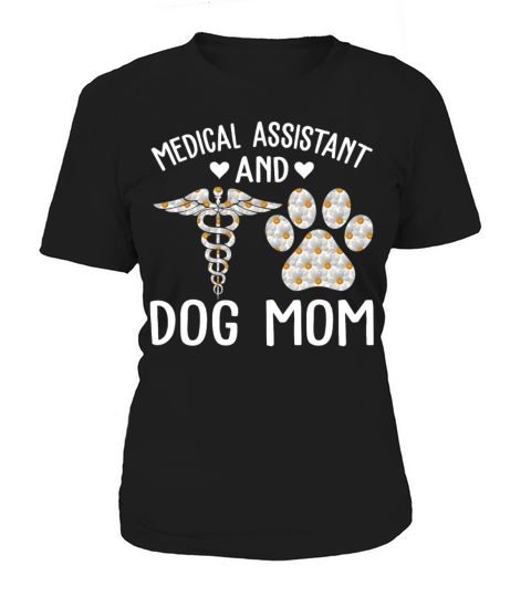 Medical Assistant And Dog Mom Funny Mothers Day Women's T-Shirt