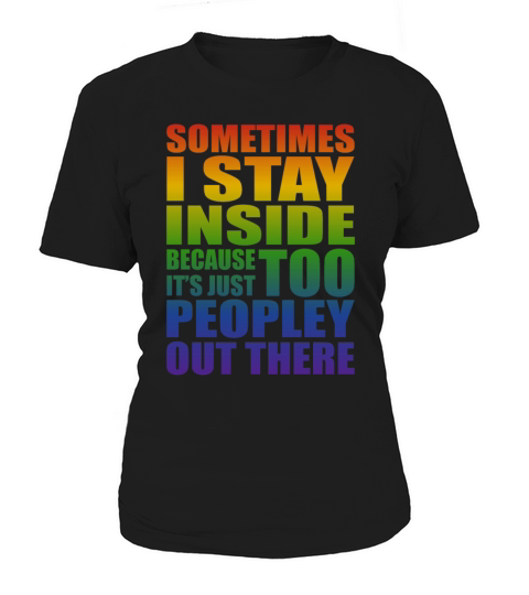 Sometimes I Stay Inside LGBT Women's T-Shirt