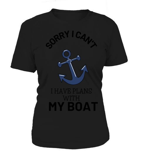 sorry i cant have plans with my boat Women's T-Shirt