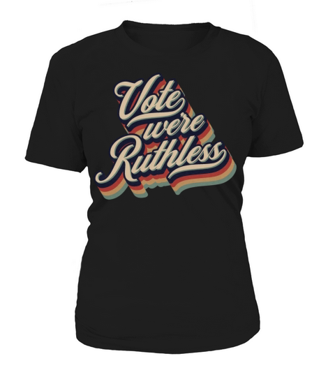 Vote We re Ruthless Retro Vintage Typography Women's T-Shirt