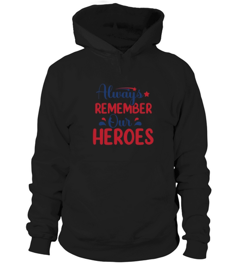 Always Remember Our Heroes Hoodie Unisex