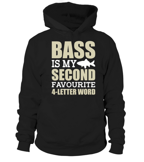Bass is My Second Favorite 4 Letter Word Hoodie Unisex