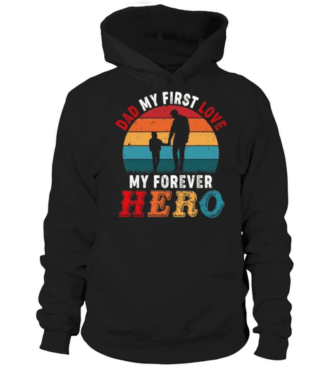 Dad My 1st Love My Forever Hero Cute Dad Lover Hoodie Unisex