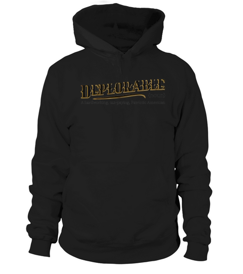 Deplorable definition meaning a hardworking tax paying Hoodie Unisex