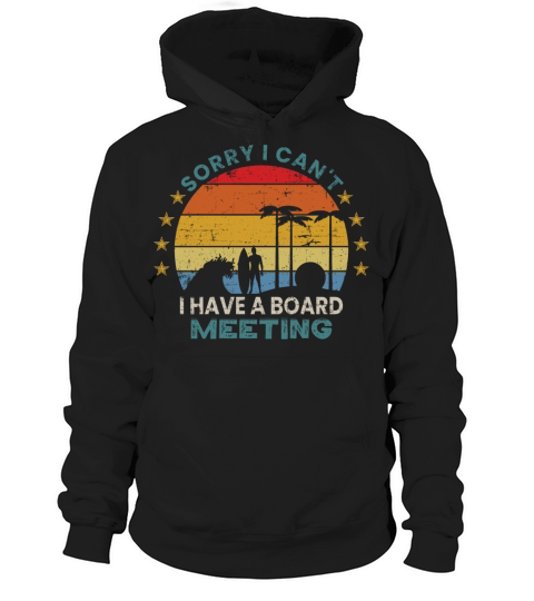 i cant i have a board meeting Funny Surfing Hoodie Unisex