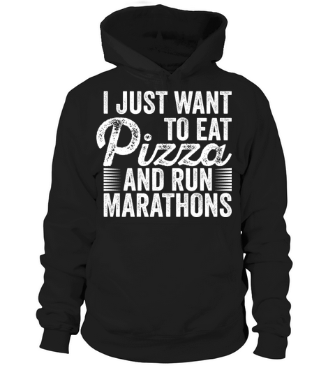 I Want To Eat Pizza And Run Marathons Pizza Lover Hoodie Unisex