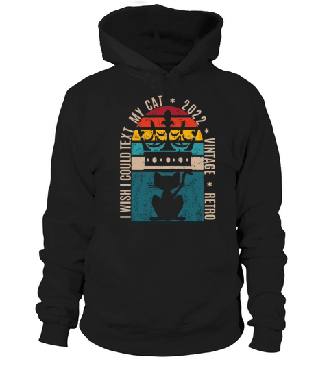 I wish i could text my cat vintage retro style Hoodie Unisex