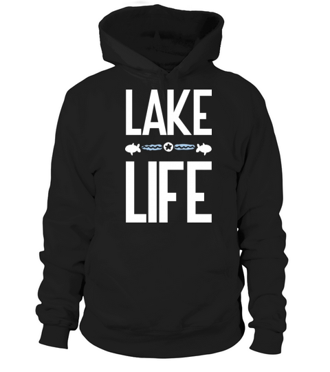Life Is BetterAt The Lake - Lake Life Hoodie Unisex