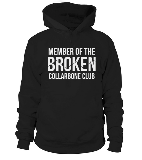 Member of the Broken Collarbone Club Funny T-Shirt Hoodie Unisex