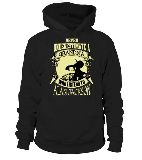 Never Underestimate A Grandma Who Listens To Alan Jackson Hoodie Unisex