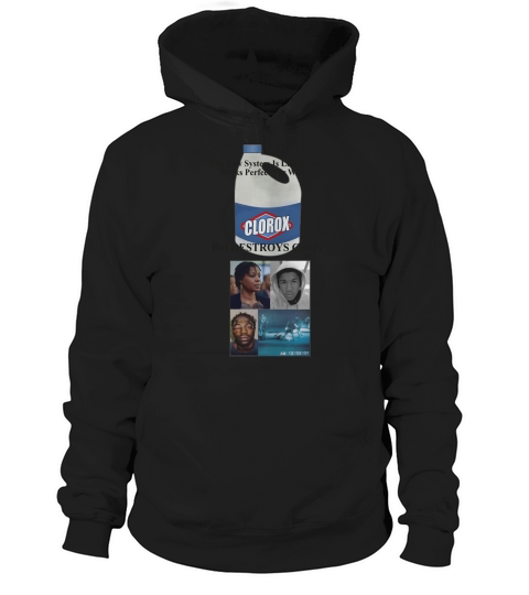 Rodney King Clorox the law system is like bleach works perfect Hoodie Unisex