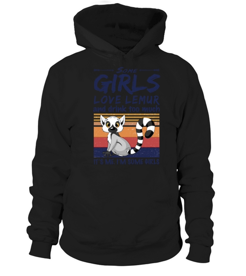 Some Girls Love Lemur And Drink Too Much Vintage Hoodie Unisex