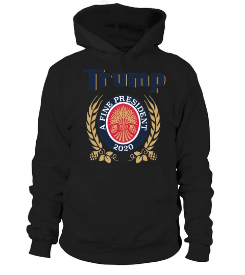Trump a fine president 2020 shirt Hoodie Unisex
