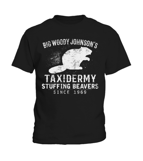 Big Woody Johnshon’s Taxidermy Stuffing Beavers Shirt - Baby Onesie Kids T-Shirt