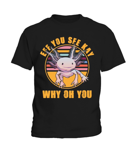 Eff You See Kay Why Oh You Yoga Meditating Axolotl Kids T-Shirt