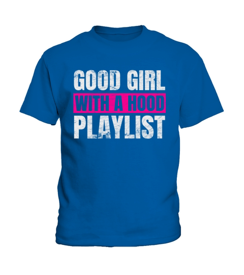 Good Girl With A Hood Playlist Sarcastic Quote Kids T-Shirt