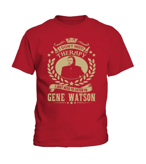 I Dont Need Therapy i Just Need To Listen To Gene Watson TShirt Kids T-Shirt