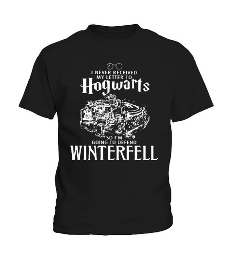 Ich habe meinen Brief an Hogwarts nie erhalten, also verteidige Winterfell Kids T-Shirt