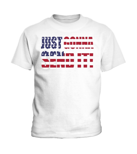 Just Gonna Send It America T shirt Larry Enticer T-Shirt Kids T-Shirt