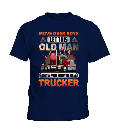 Move Over Boys Let This Old Man Show You A Trucker Kids T-Shirt