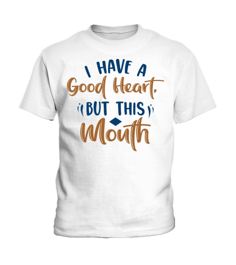 Sarcasm Quote I Have a Good Heart But This Mouth Kids T-Shirt