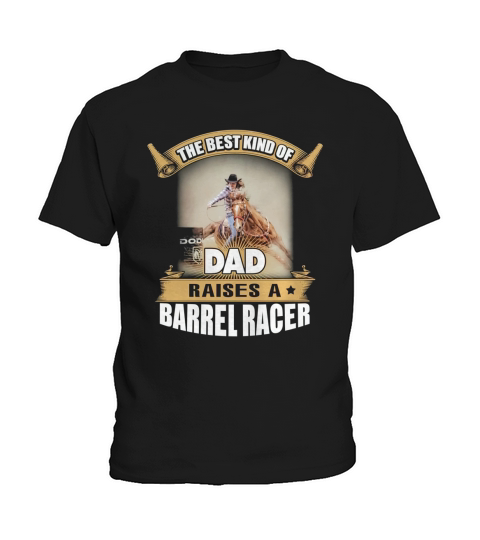 THE BEST KIND OF DAD RAISES A BARREL RACER Kids T-Shirt