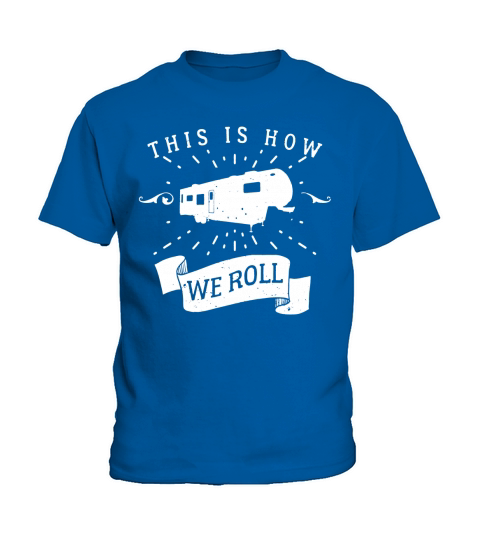This Is How We Roll Fifth Wheel Motorhome T Shirt Kids T-Shirt
