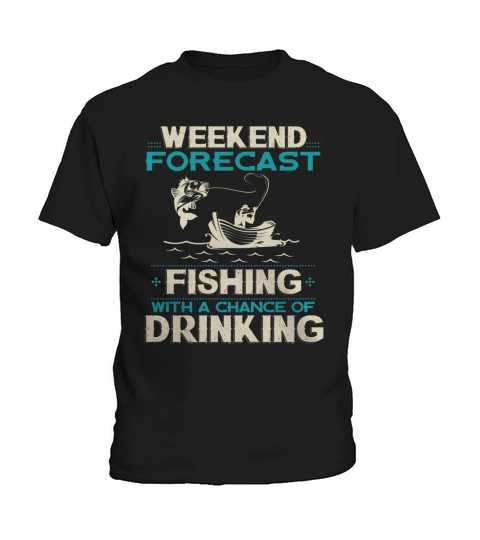 Weekend Forecast Fishing With A Chance Of Drinking Kids T-Shirt