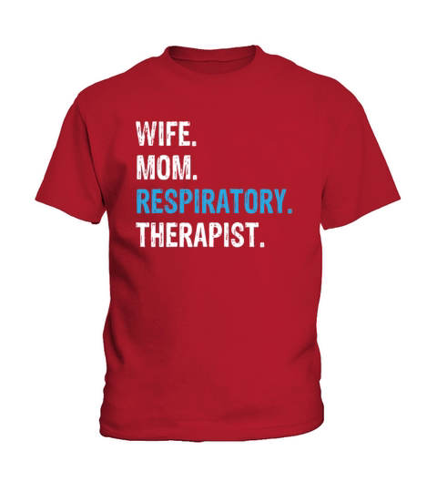 Wife Mom Respiratory Therapist - Woman Kids T-Shirt
