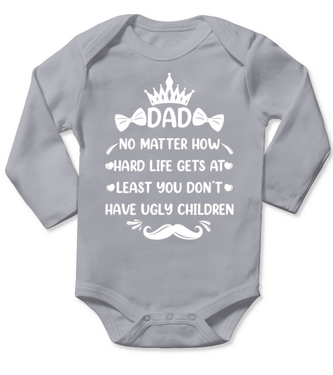 Dad No Matter How Funny Dad Quote Father Jokes Long Sleeve Baby One-Piece