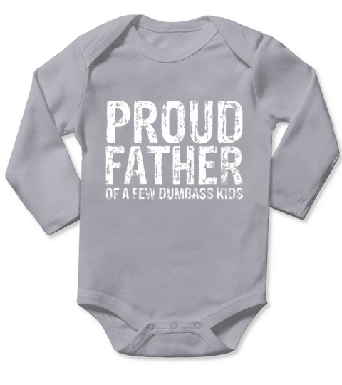 Happy Fathers Day Proud Father Of A Few Dumbass Kids shirt Long Sleeve Baby One-Piece