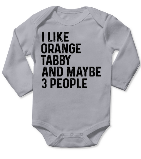 I Like Orange Tabby And Maybe 3 People Funny Cat Long Sleeve Baby One-Piece